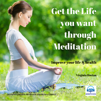 Get the Life You Want Through Meditation front cover