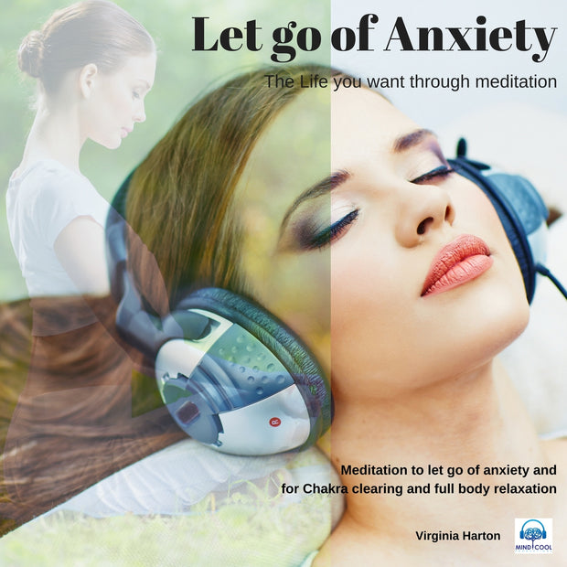 Let Go of Anxiety: The Life You Want Through Meditation front cover