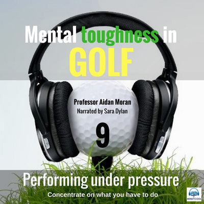 Mental toughness in Golf - 9 Performing under Pressure front cover